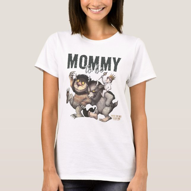 Where the Wild Things Are | Mommy To Be T-Shirt (Front)