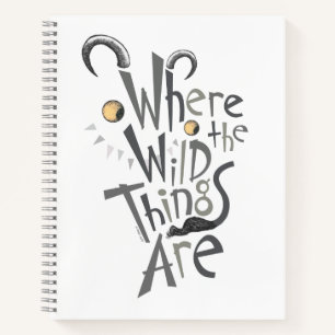 Where the Wild Things Are Quote Graphic Notebook