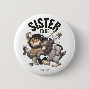 Where the Wild Things Are   Sister To Be 2 Inch Round Button