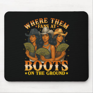 Where Them Fan At Boots On The Ground Black Wester Mouse Pad