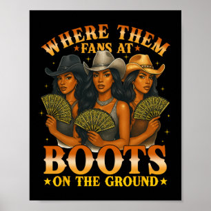 Where Them Fan At Boots On The Ground Black Wester Poster