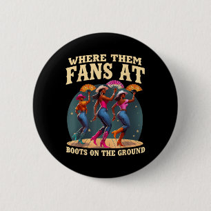Where Them Fans At Boots On Da Ground Black Dancin 2 Inch Round Button