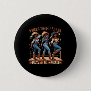 Where Them Fans At Boots On Da Ground Cowgirl Line 2 Inch Round Button