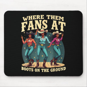 Where Them Fans At Boots On Da Ground Cowgirl Line Mouse Pad