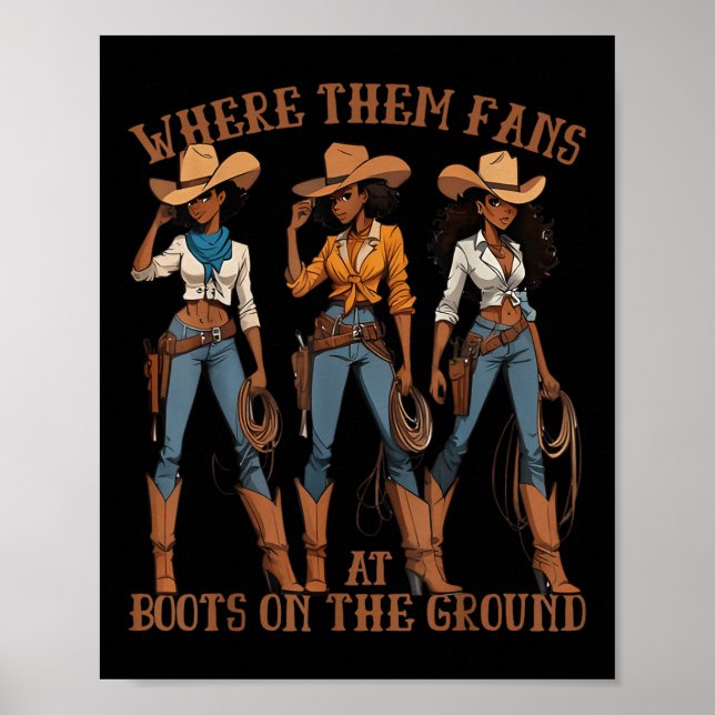 Where Them Fans At Boots On Da Ground Cowgirl Line Poster (Front)