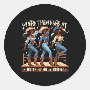 Where Them Fans At Boots On The Ground Funny Weste Classic Round Sticker