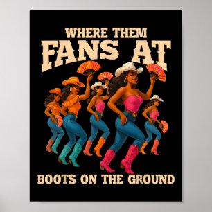 Where Them Fans At Boots On The Ground Line Dancin Poster