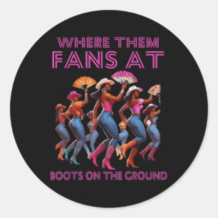 Where Them Fans At Funny Boots On The Ground Lined Classic Round Sticker