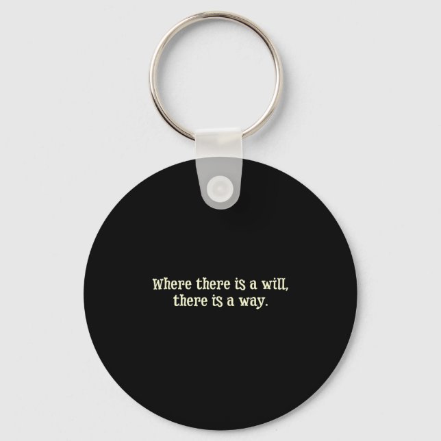 Where There Is A Will There Is A Way Motivational  Keychain (Front)