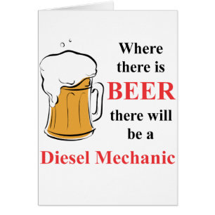 Where there is Beer - Diesel Mechanic