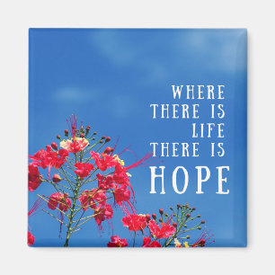 Where There Is Life There Is Hope Magnet