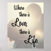 Where There is Love There is Life Romantic Quote