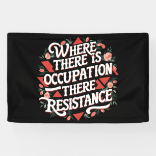 Where there is occupation there resistance banner