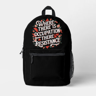 Where there is occupation there resistance printed backpack