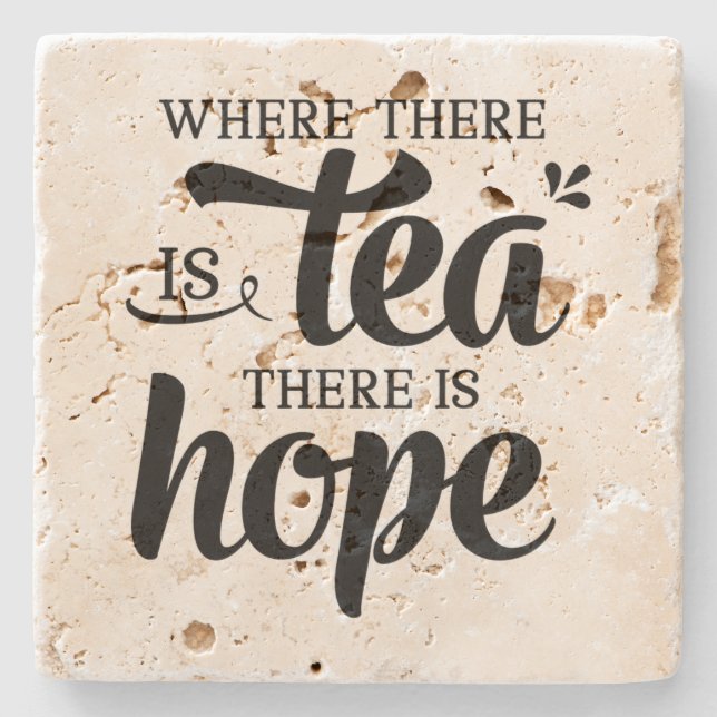 Where there is Tea, there is Hope - Stone Coaster (Front)