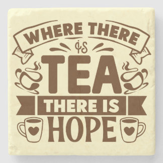 Where There is Tea There is Hope - Tea Lovers Stone Coaster