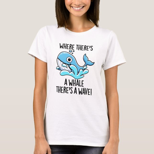 Where There's A Whale There's A Wave Funny Animal  T-Shirt (Front)