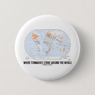 Where Tornadoes Strike Around The World (Map) 2 Inch Round Button