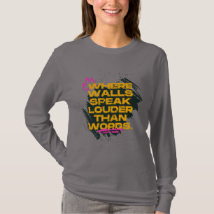 Where Walls Speak Louder Than Words - Grunge T-Shirt