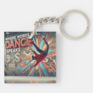 Where Words Fail,Dance Speaks Breakdancing Keyring