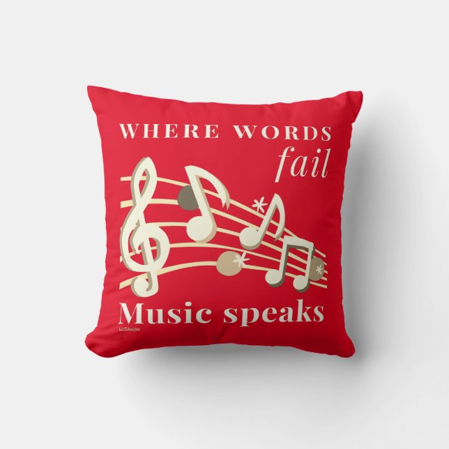 WHERE WORDS FAIL MUSIC SPEAKS inspirational gift   Throw Pillow (Front)