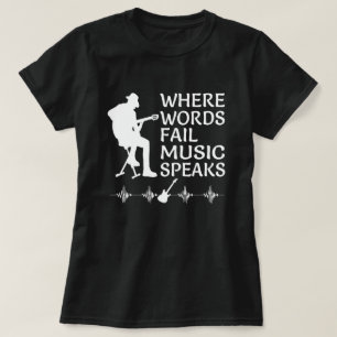 Where Words Fail Music Speaks Inspirational Music  T-Shirt