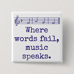 Where Words Fail Music Speaks - Music Quote  2 Inch Square Button