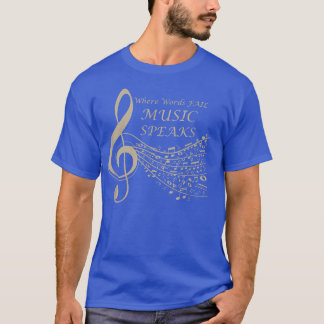 Where Words Fail Music Speaks MusicalMusic Notes T-Shirt