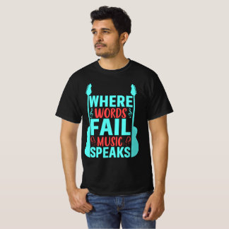 Where Words Fail Music Speaks T-Shirt