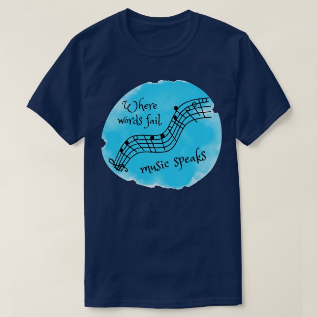 Where words fail music speaks T-Shirt (Design Front)