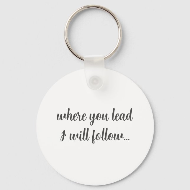 Where You Lead I Will Follow Quote Keychain (Front)