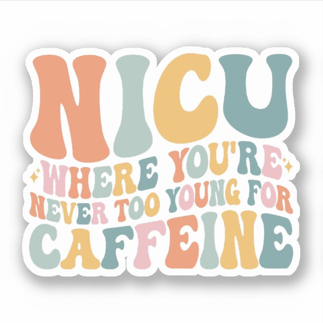 Where You're Never Too Young For Caffeine NICU (Front)