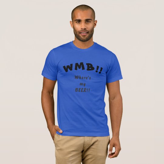 Where's my BEER!! T-Shirt