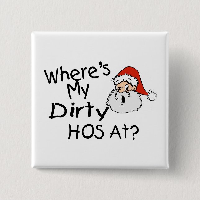 Wheres My Dirty Hos At 2 Inch Square Button (Front)