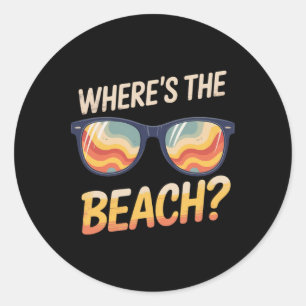Wheres The Beach Funny Sunset Wave Ocean Sungl Sum Classic Round Sticker