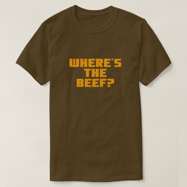 WHERE'S THE BEEF? T-Shirt (Design Front)