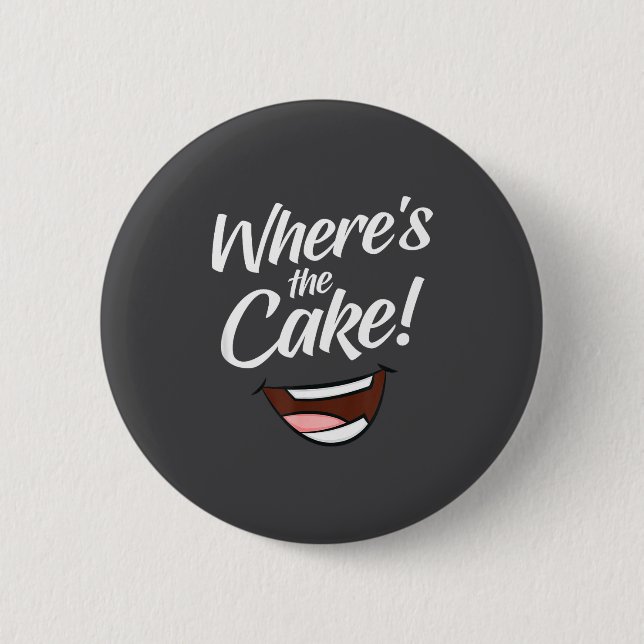 Where's The Cake  2 Inch Round Button (Front)