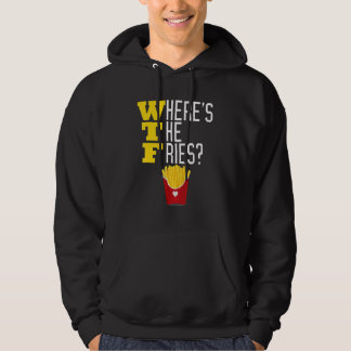 Where's the French Fries WTF Funny Junk Food Meme  Hoodie
