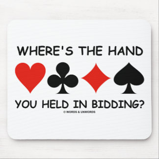 Where's The Hand You Held In Bidding? Mouse Pad