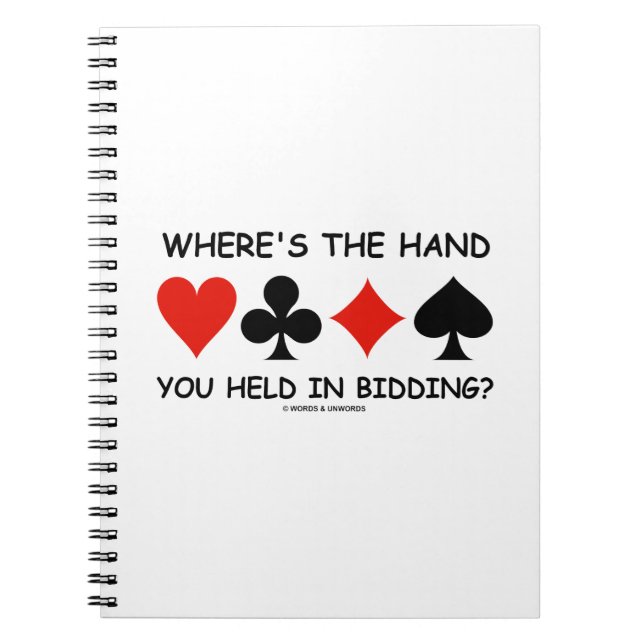 Where's The Hand You Held In Bidding? Notebook (Front)