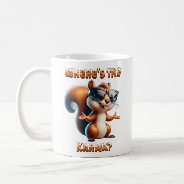 Where's the Karma Funny Squirrel in Shades Coffee Mug (Left)