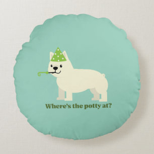 Where's the potty at? round pillow