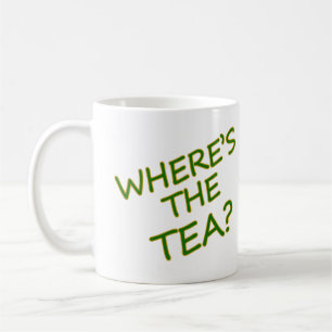 Where's the tea? coffee mug
