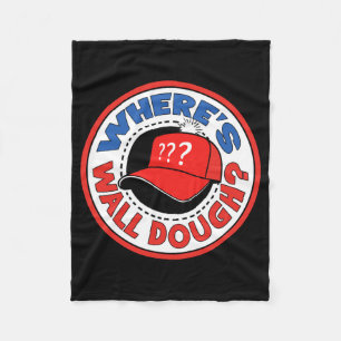 Where's Wall Dough' Trump Emergency Meme Humor Fleece Blanket