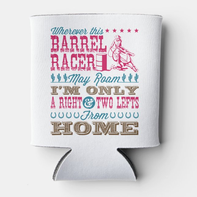 Wherever This Barrel Racer May Roam Barrel Racing Can Cooler (Front)