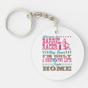 Wherever This Barrel Racer May Roam Barrel Racing Keychain