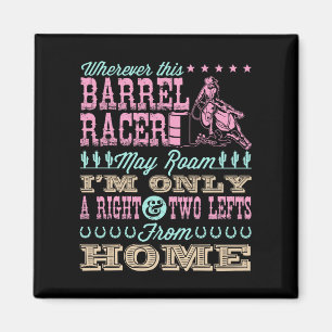 Wherever This Barrel Racer May Roam Barrel Racing Magnet