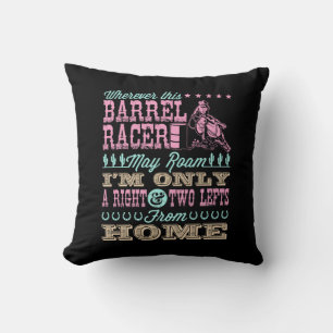 Wherever This Barrel Racer May Roam Barrel Racing Throw Pillow