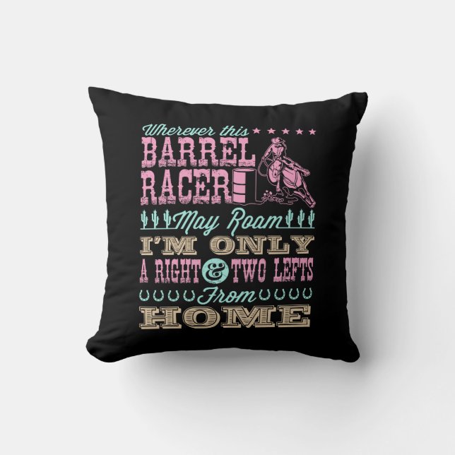 Wherever This Barrel Racer May Roam Barrel Racing Throw Pillow (Front)
