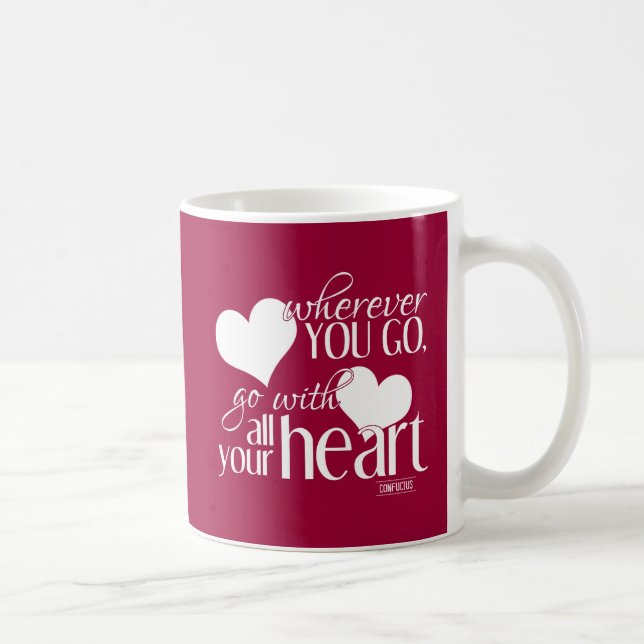 Wherever You Go, Go With All Your Heart Coffee Mug (Right)